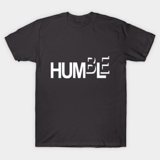 Be Humble T-Shirt